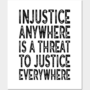 Injustice anywhere is a threat to justice everywhere Posters and Art